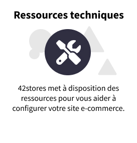 42stores met à disposition des ressources pour vous aider à configurer votre site e-commerce.